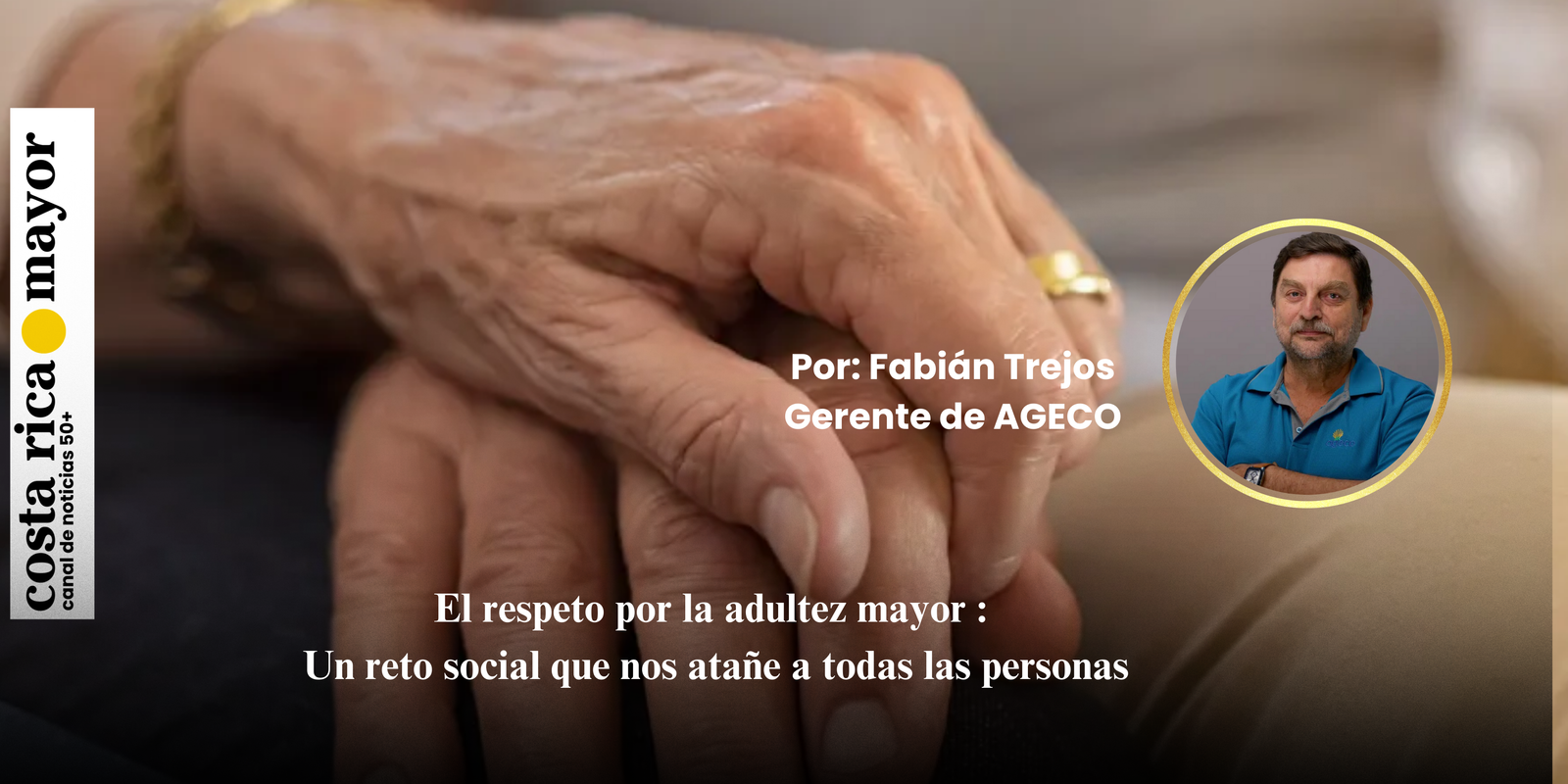 El respeto por la adultez mayor : Un reto social que nos atañe a todas las personas