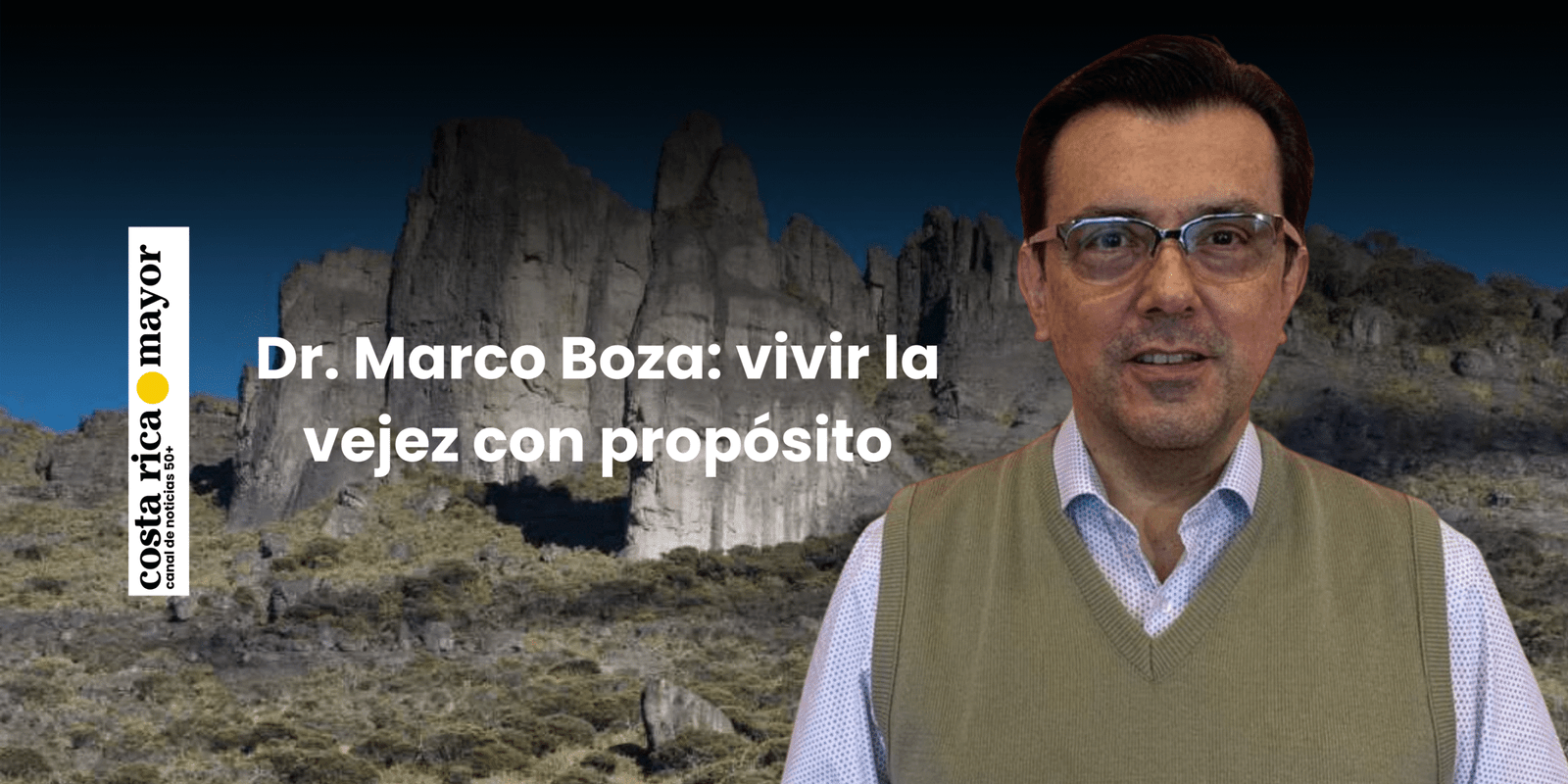 Dr. Marco Boza: vivir la vejez con propósito
