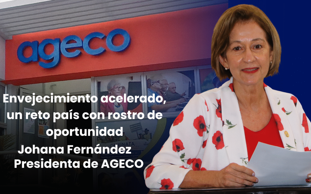 Envejecimiento acelerado, un reto país con rostro de oportunidad: Johana Fernández Presidenta de AGECO