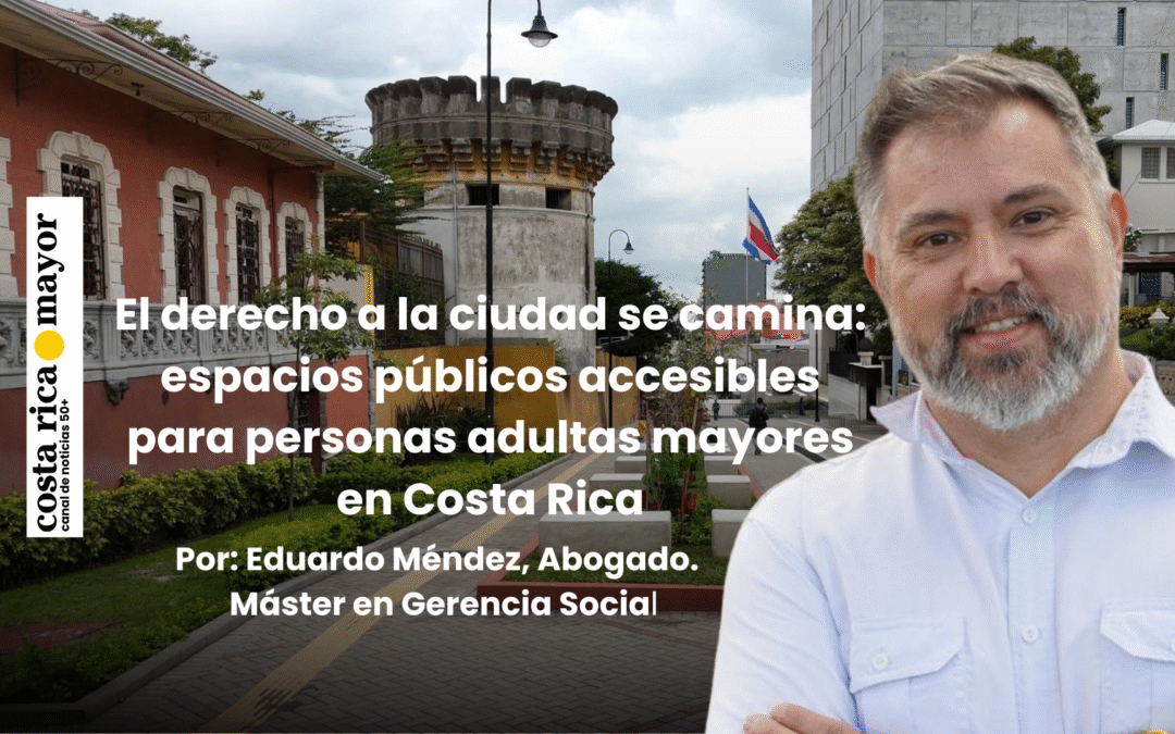 El derecho a la ciudad se camina: espacios públicos accesibles para personas adultas mayores en Costa Rica