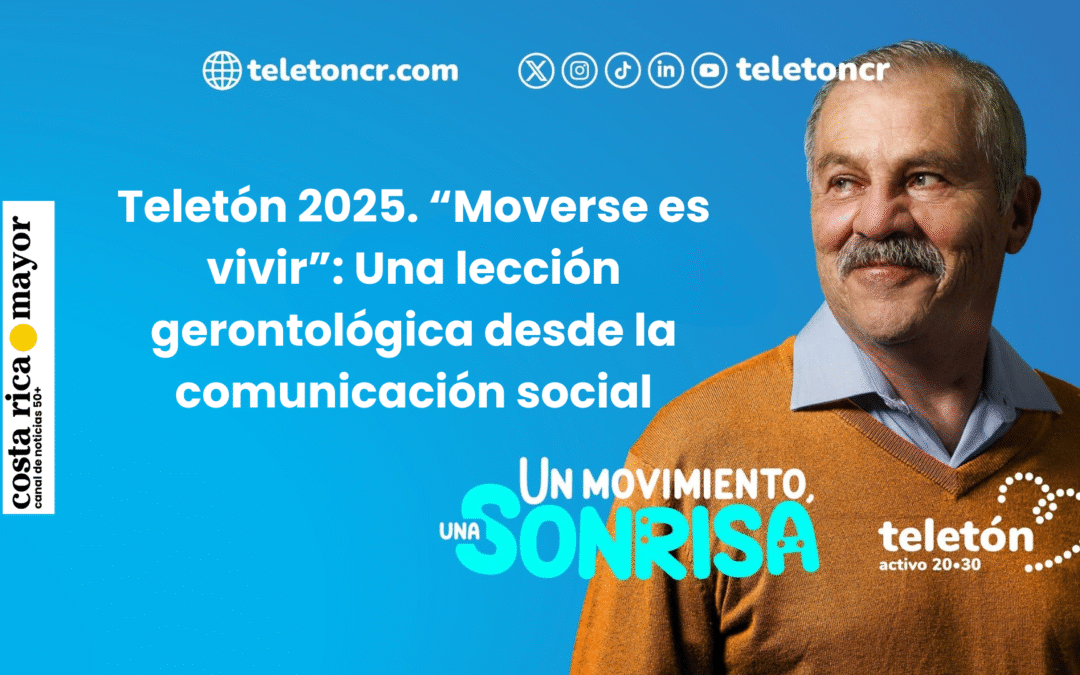 Teletón 2025. “Moverse es vivir”: Una lección gerontológica desde la comunicación social