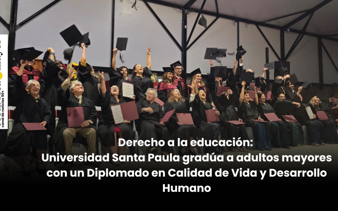 Derecho a la educación: Universidad Santa Paula gradúa a adultos mayores con un Diplomado en Calidad de Vida y Desarrollo Humano