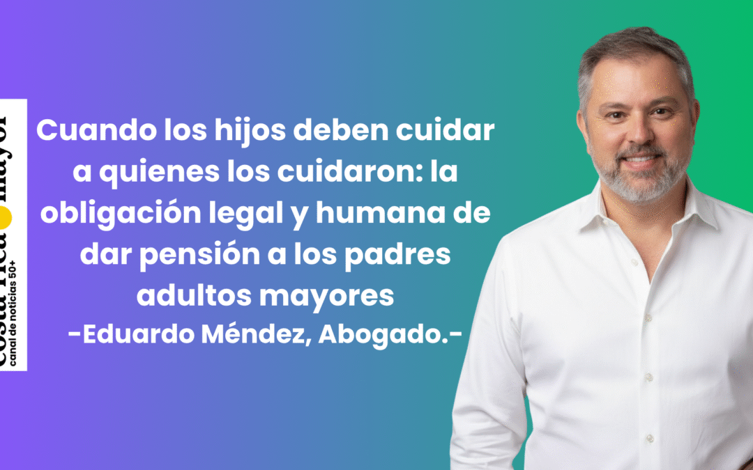 Cuando los hijos deben cuidar a quienes los cuidaron: la obligación legal y humana de dar pensión a los padres adultos mayores