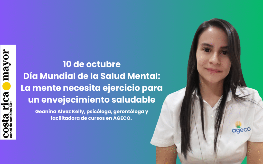10 de octubre: Día Mundial de la Salud Mental:La mente necesita ejercicio para un envejecimiento saludable