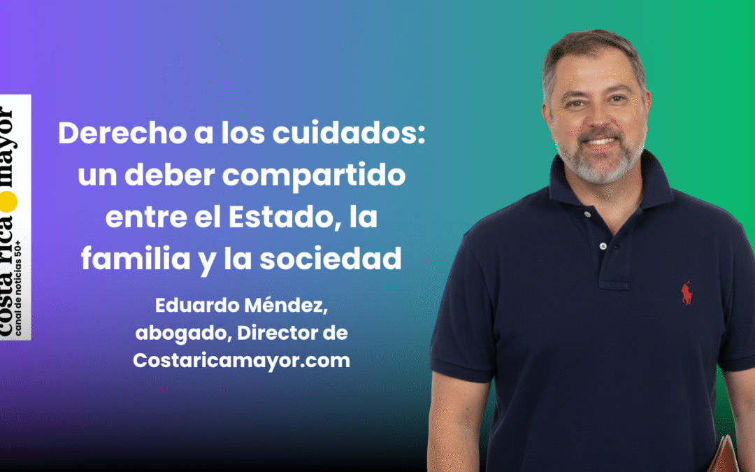 Derecho a los cuidados: un deber compartido entre el Estado, la familia y la sociedad