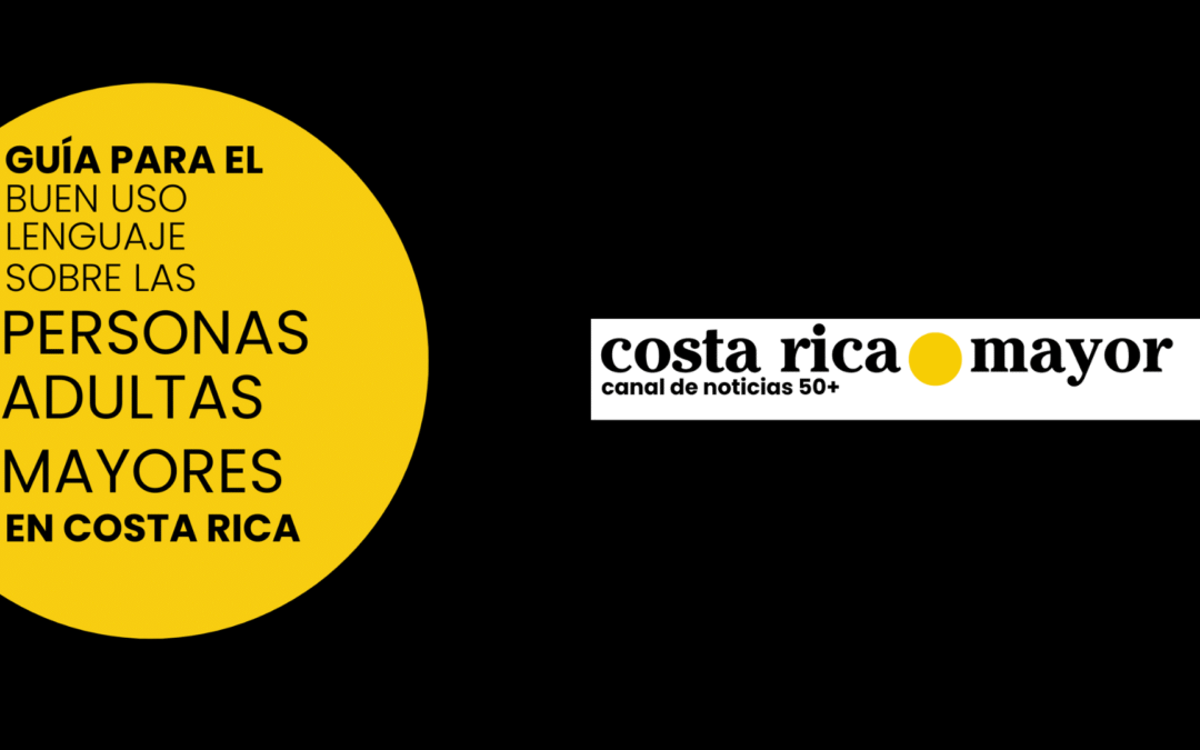 Costa Rica Mayor lanza «Guía para el Buen Uso del Lenguaje sobre las Personas Mayores»