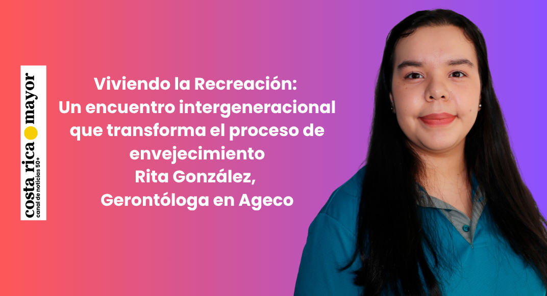 Viviendo la Recreación: Un encuentro intergeneracional que transforma el proceso de envejecimiento