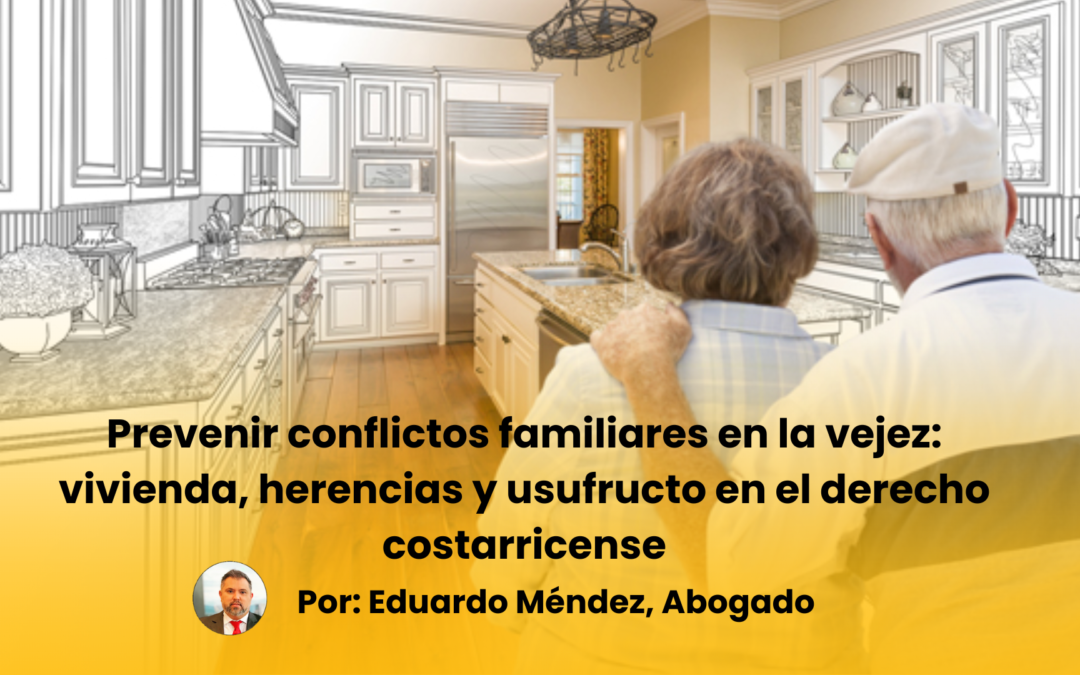 Vivienda, herencias y usufructo: claves jurídicas para proteger a las personas adultas mayores en Costa Rica Análisis jurídico–gerontológico desde el ordenamiento costarricense