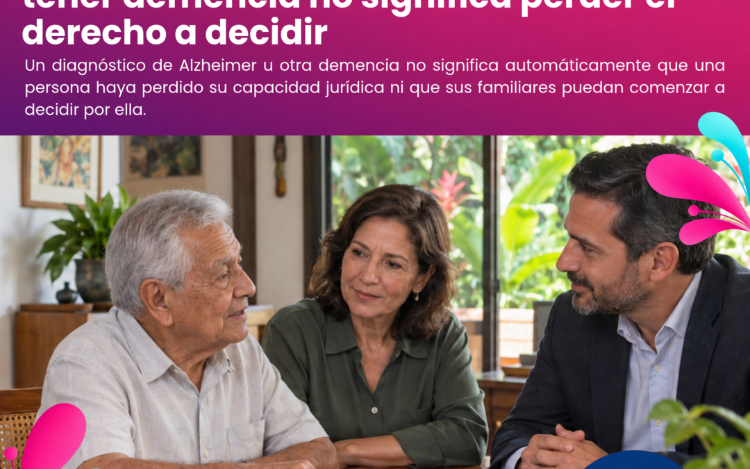 Alzheimer y salvaguardia en Costa Rica: tener demencia no significa perder el derecho a decidir