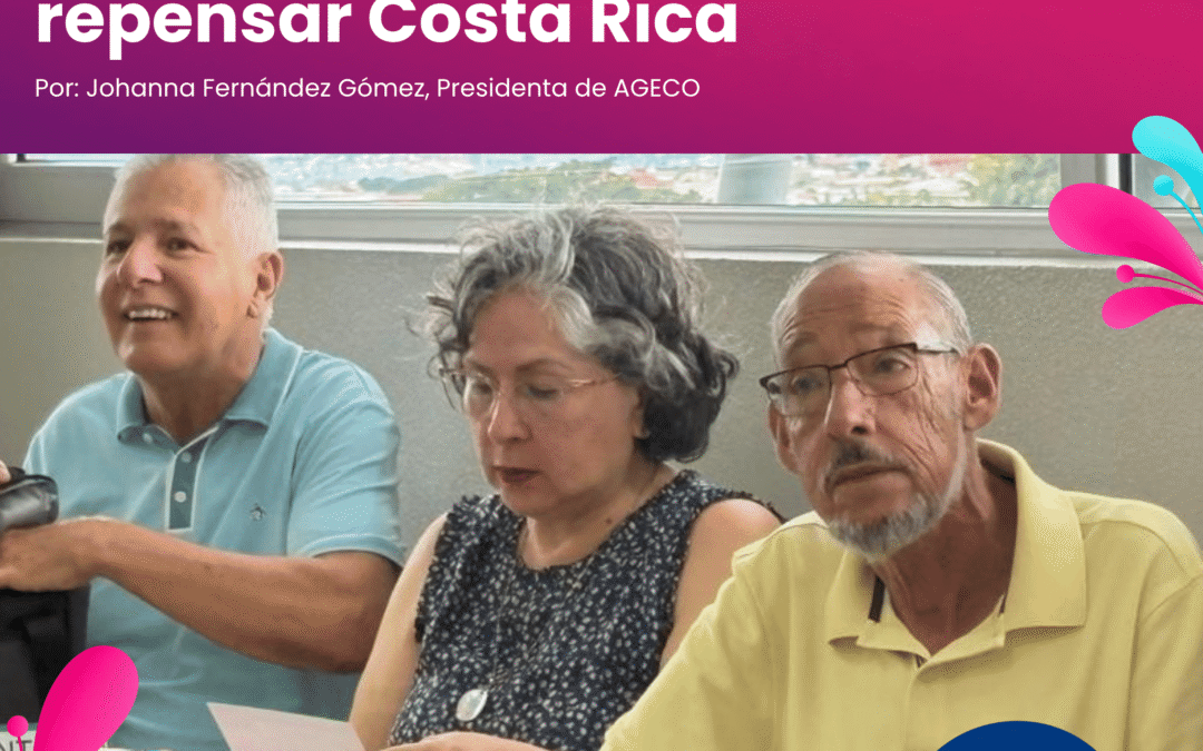 Vivir más, vivir mejor: el reto de repensar Costa Rica